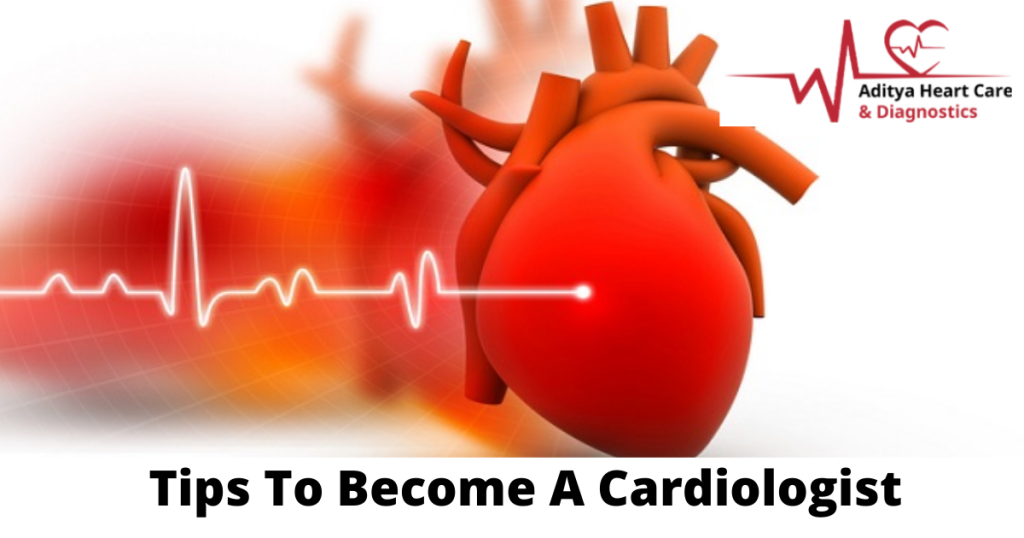 Tips to become a cardiologist