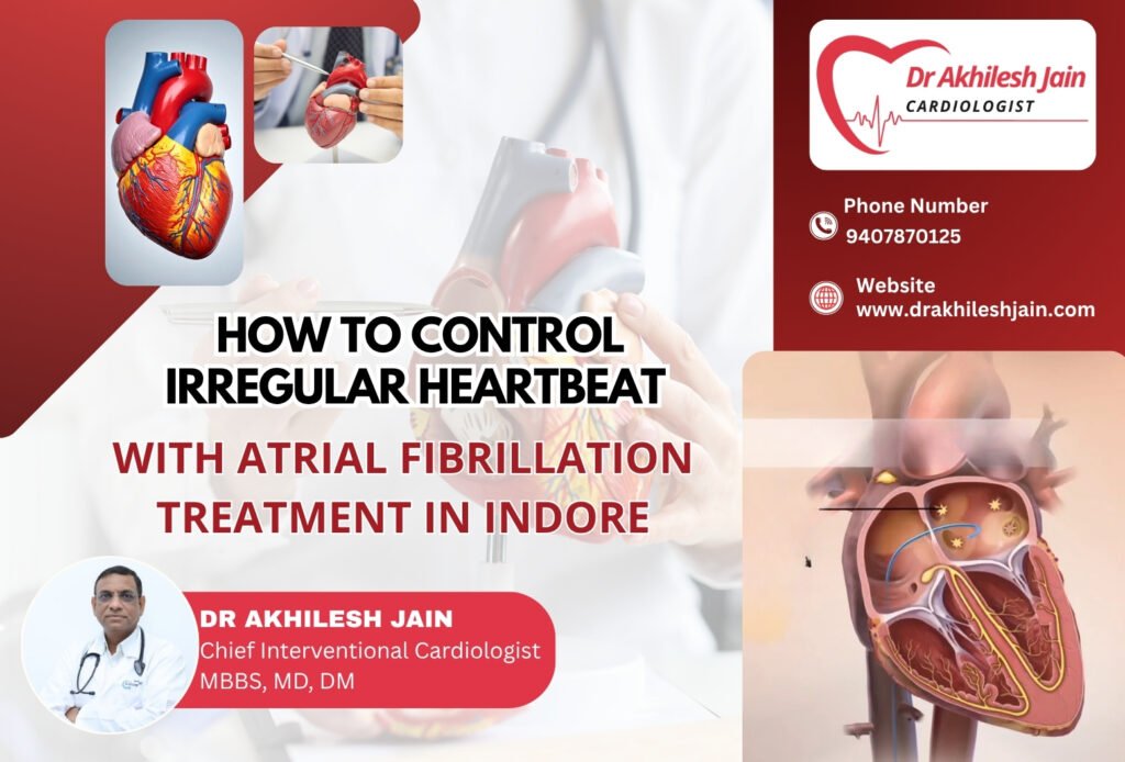 How to control irregular heartbeat with atrial fibrillation treatment in Indore by Dr. Akhilesh Jain with heart diagram.